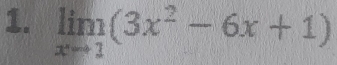 limlimits _xto 1(3x^2-6x+1)