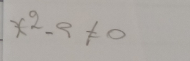 x^2-9!= 0