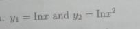 y_1=ln x and y_2=ln x^2