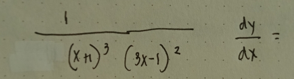 frac 1(x+1)^3(3x-1)^2 dy/dx =