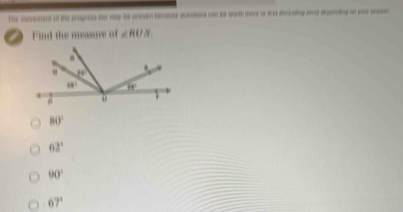 The mavement of the progress ber may be uneven because questions con be worth more or less (including rera) depending on your anssr 
Find the measure of ∠ RU_1S_1
80°
62°
90°
67°