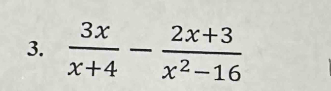  3x/x+4 - (2x+3)/x^2-16 