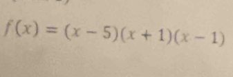 f(x)=(x-5)(x+1)(x-1)