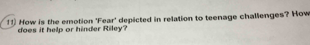 How is the emotion 'Fear' depicted in relation to teenage challenges? How 
does it help or hinder Riley?