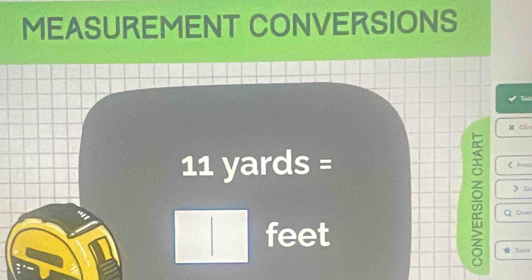 MEASUREMENT CONVERSIONS 
S 
Cl 
1 ∠ y ards = <
4 
> Ski 
Q ove
□ feet