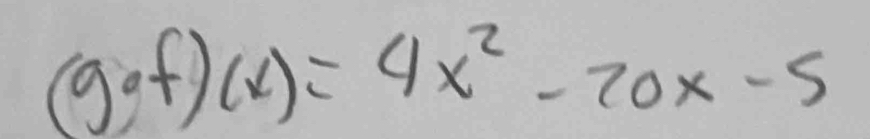 (g· f)(x)=4x^2-20x-5