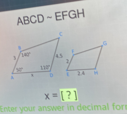 ABCD~EFGH
x=[?]
Enter your answer in decimal for