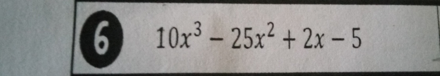 6
10x^3-25x^2+2x-5