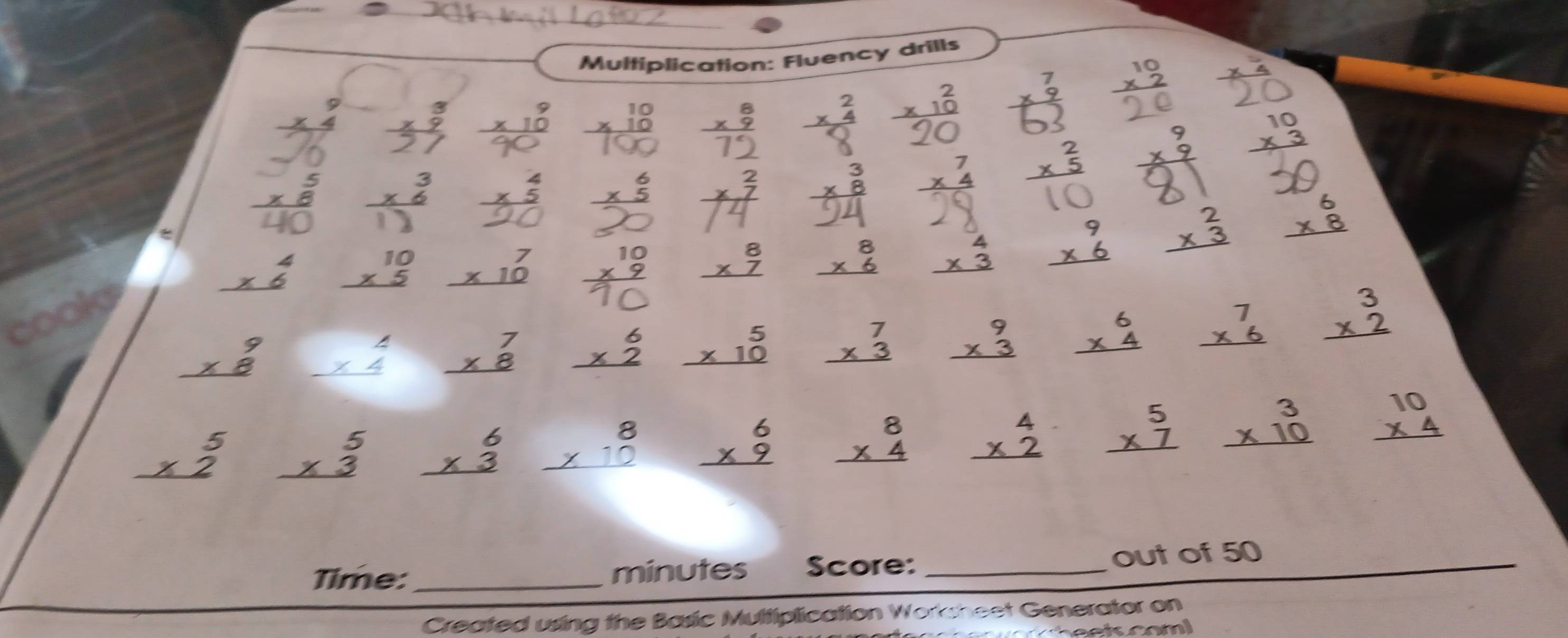 Multiplication: Fluency drills
beginarrayr 10 * 2 hline endarray
beginarrayr 9 * 4 hline endarray beginarrayr 3 * 9 hline endarray beginarrayr 9 * 10 hline endarray beginarrayr 10 * 10 hline endarray beginarrayr 8 * 9 hline endarray beginarrayr 2 * 4 hline endarray beginarrayr 2 * 10 hline endarray
beginarrayr 5 * 8 hline endarray beginarrayr 3 * 6 hline endarray beginarrayr 4 * 5 hline endarray beginarrayr 6 * 5 hline endarray beginarrayr 2 * 1endarray beginarrayr 3 * 8 hline endarray beginarrayr 7 * 4 hline endarray beginarrayr 2 * 5 hline endarray beginarrayr 9 * 9 hline endarray beginarrayr 10 * 3 hline endarray
beginarrayr 4 * 6 hline endarray beginarrayr 10 * 5 hline endarray beginarrayr 7 * 10 hline endarray beginarrayr 10 * 9 hline endarray beginarrayr 8 * 7 hline endarray beginarrayr 8 * 6 hline endarray beginarrayr 4 * 3 hline endarray beginarrayr 9 * 6 hline endarray beginarrayr 2 * 3 hline endarray beginarrayr 6 * 8 hline endarray
coold
beginarrayr 9 * 8 hline endarray beginarrayr 4 * 4 hline endarray beginarrayr 7 * 8 hline endarray beginarrayr 6 * 2 hline endarray beginarrayr 5 * 10 hline endarray beginarrayr 7 * 3 hline endarray beginarrayr 9 * 3 hline endarray beginarrayr 6 * 4 hline endarray beginarrayr 7 * 6 hline endarray beginarrayr 3 * 2 hline endarray
beginarrayr 5 * 2 hline endarray beginarrayr 5 * 3 hline endarray beginarrayr 6 * 3 hline endarray x  beginarrayr 6 * 9 hline endarray beginarrayr 8 * 4 hline endarray beginarrayr 4 * 2 hline endarray beginarrayr 5 * 7 hline endarray beginarrayr 3 * 10 hline endarray beginarrayr 10 * 4 hline endarray
Time:_ minutes Score: _out of 50
Created using the Basic Mulfiplication Worksheet Generator on