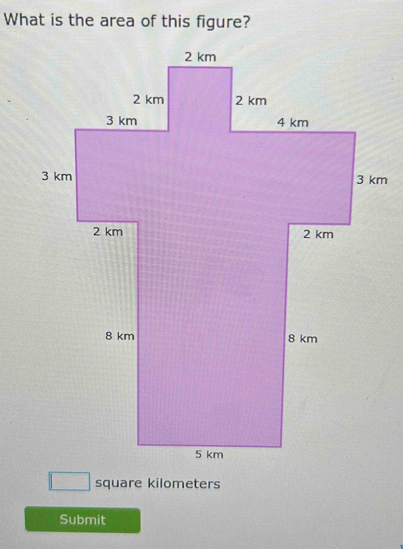 Solved: What is the area of this figure? 2 km 2 km 2 km 3 km 4 km 3 km ...