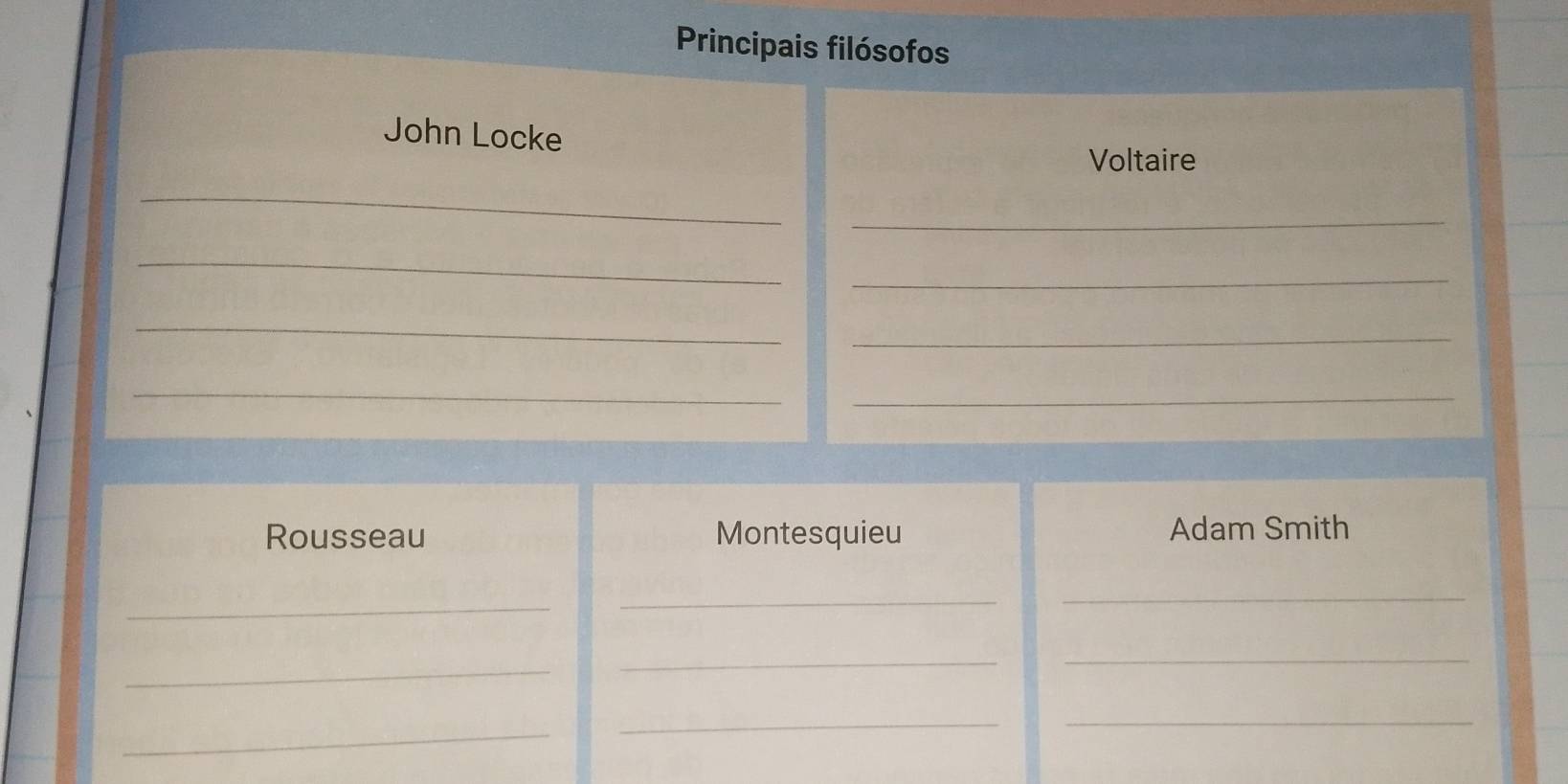 Principais filósofos 
John Locke 
Voltaire 
_ 
_ 
_ 
_ 
_ 
_ 
_ 
_ 
Rousseau Montesquieu Adam Smith 
_ 
_ 
_ 
_ 
_ 
_ 
_ 
_ 
_