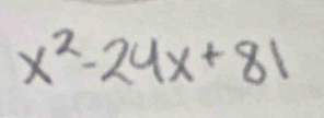 x^2-24x+81