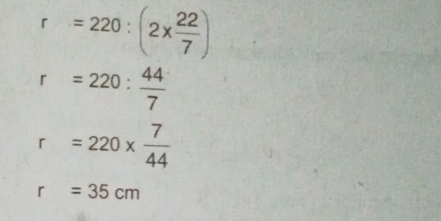 r=220:(2*  22/7 )
r=220: 44/7 
r=220*  7/44 
r=35cm