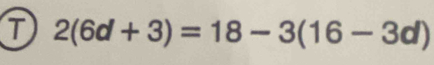 2(6d+3)=18-3(16-3d)