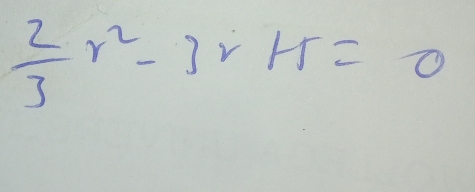  2/3 r^2-3rH=0