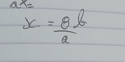 ax=
x= 8b/a 