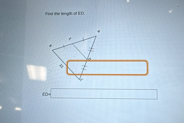 Find the length of ED.
8
□ □
ED=□