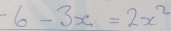 -6-3x=2x^2