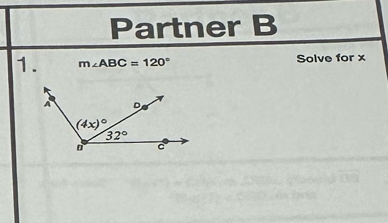 Partner B
1. m∠ ABC=120° Solve for x