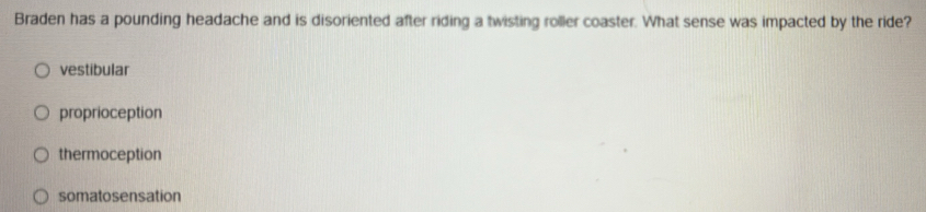 Solved: Braden has a pounding headache and is disoriented after riding ...
