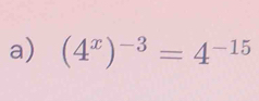 (4^x)^-3=4^(-15)