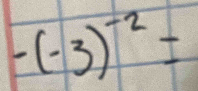 -(-3)^-2=