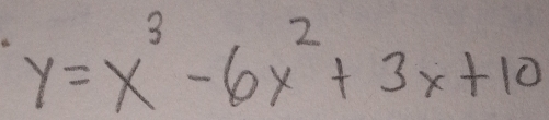 y=x^3-6x^2+3x+10