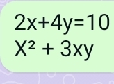 2x+4y=10
X^2+3xy