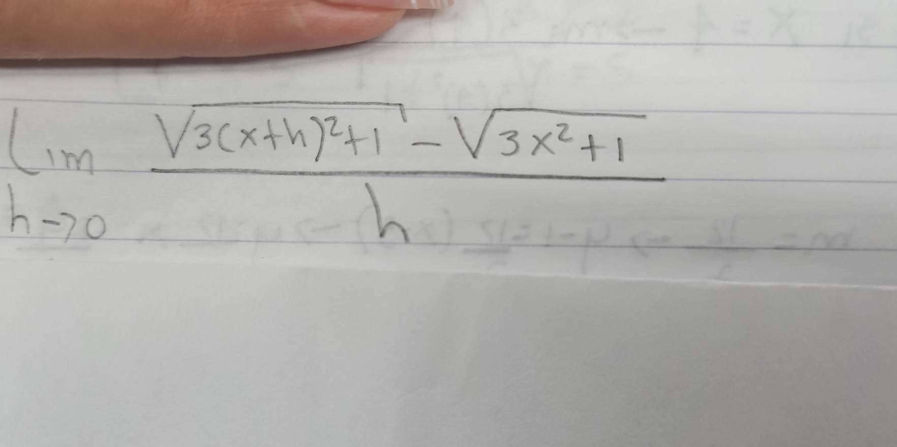 limlimits _hto 0frac sqrt(3(x+h)^2)+1-sqrt(3x^2+1)h