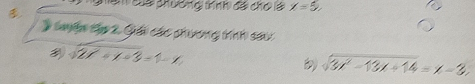 ệ của phương trnh đế chơ là /=5, 
* Lện Gp 2. Giải các phương tính sau
sqrt(21)+1+3=1-1
sqrt(3x^2-13x+14)=x-3.