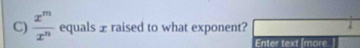  x^m/x^n  equals £ raised to what exponent? 
Enter text [more