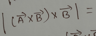 |(vector A* vector B)* vector B|=