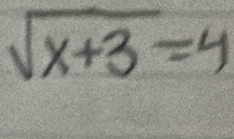 sqrt(x+3)=4