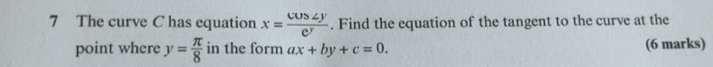 Solved: The curve C has equation x= cos ∠ y/e^y . Find the equation of ...
