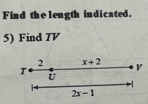 Find the length indicated.
5) Find TV