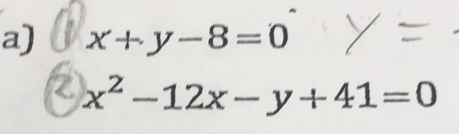 x+y-8=0
x^2-12x-y+41=0