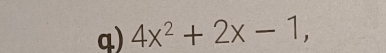 4x^2+2x-1,