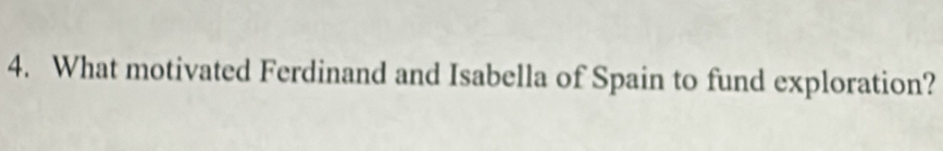 What motivated Ferdinand and Isabella of Spain to fund exploration?