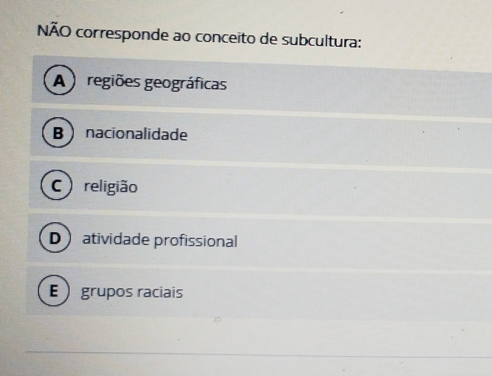 Resolvido:NÃO corresponde ao conceito de subcultura: A ) regiões ...