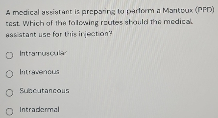 Solved: A medical assistant is preparing to perform a Mantoux (PPD ...