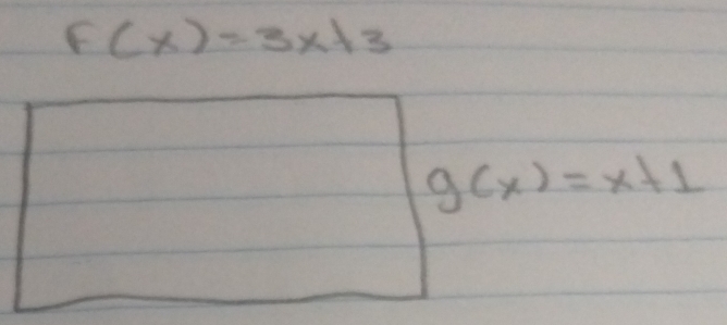 F(x)=3x+3
g(x)=x+1