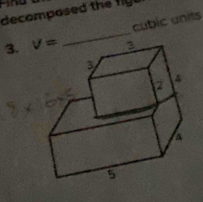 decomposed the figu
cubic units
3.