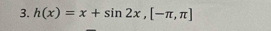 h(x)=x+sin 2x, [-π ,π ]