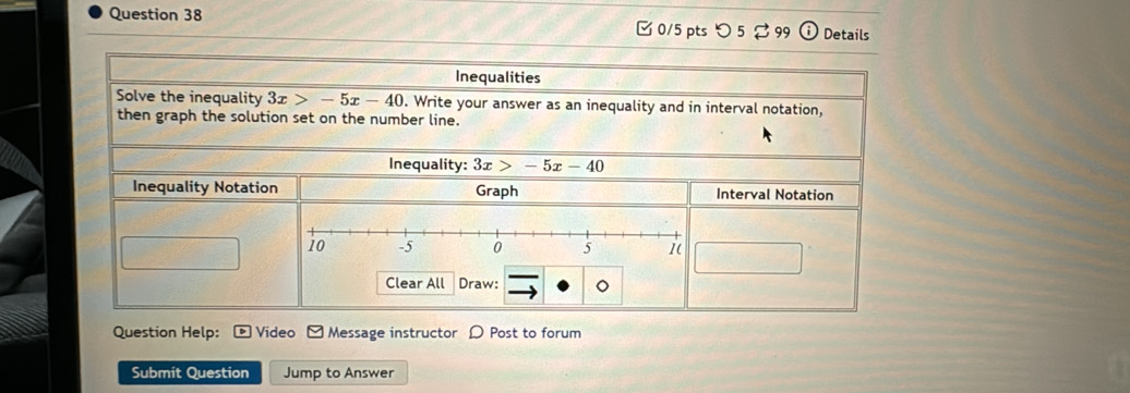 つ 5  99 o Details
Question Help:  Video  Message instructor D Post to forum
Submit Question Jump to Answer