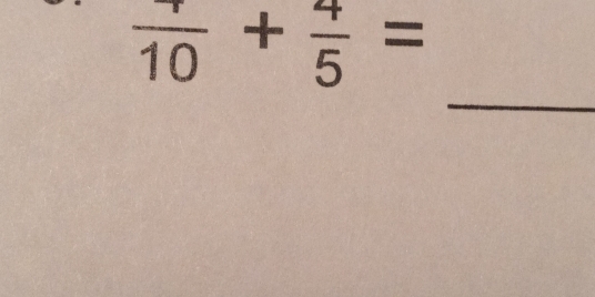 frac 10+ 4/5 =
_