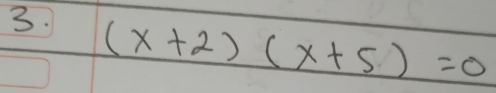 (x+2)(x+5)=0