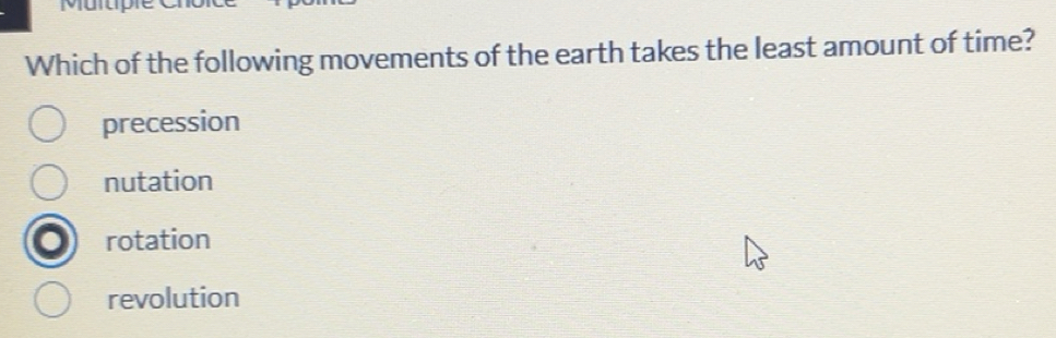 Solved: Muupe Which of the following movements of the earth takes the ...