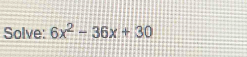 Solve: 6x^2-36x+30