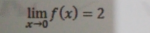 limlimits _xto 0f(x)=2