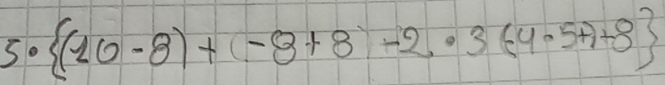 So  (10-8)+(-8+8-2· 3(-4· 5+)+8